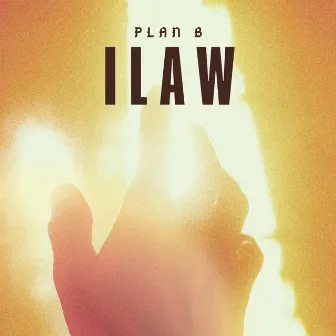 ILAW by PLAN B