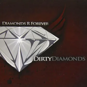 Diamonds R Forever by Dirty Diamonds