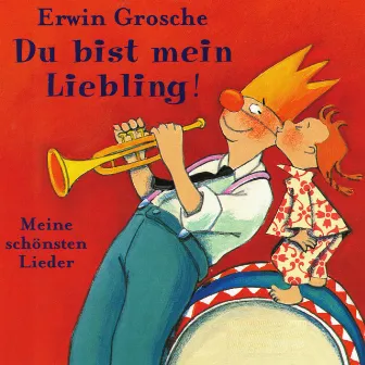 Du bist mein Liebling! Meine schönsten Lieder by Erwin Grosche