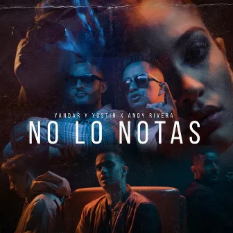 No Lo Notas by Yandar & Yostin