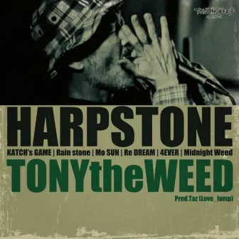 HARPSTONE by TONY the WEED