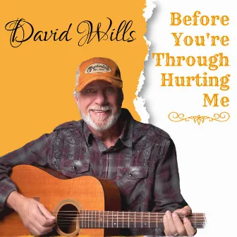 Before You're Through Hurting Me by David Wills