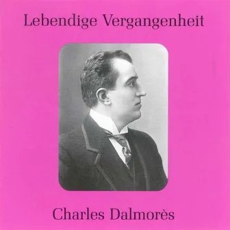 Lebendige Vergangenheit - Charles Dalmores (1871 - 1939) by Charles Dalmores