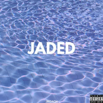 Jaded by Jroach