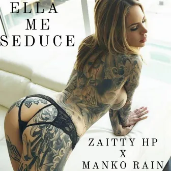 Ella Me Seduce by Zaitty Hp