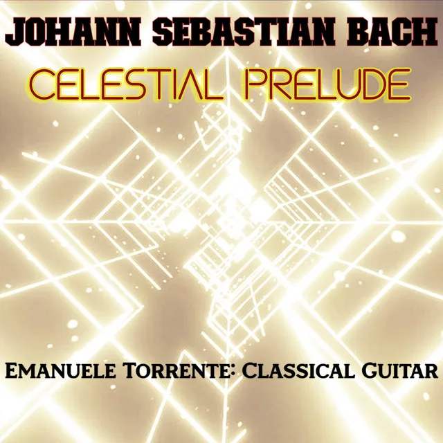 Celestial Prelude, Suite for Lute in E flat major, BWV 998: Prelude.