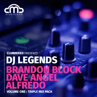 Clubmixed Presents DJ Legends Vol. 1 Triple Mix Pack - Brandon Block, Dave Angel, Alfredo by Alfredo