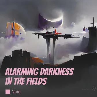 Alarming Darkness in the Fields by VORG