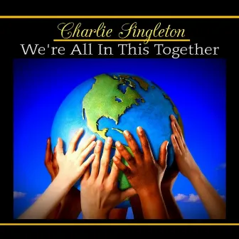 We're All in This Together by Charlie Singleton