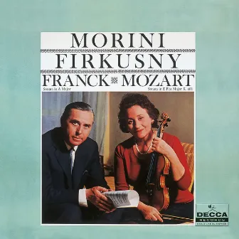 Franck: Violin Sonata in A Major, FWV 8; Mozart: Violin Sonatas Nos. 17 & 33 by Rudolf Firkusny