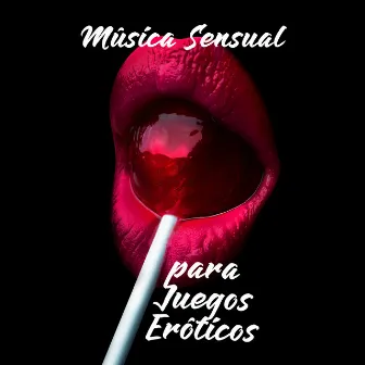 Música Sensual para Juegos Eróticos - 15 Melodías Relajantes que Funcionarán Muy Bien como Telón de Fondo para Striptease, Pole Dance, Masaje Sensual y Hacer el Amor by Tantric Sexuality Masters