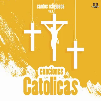 Cantos Religiosos Vol. 3 by Canciones Catolicas