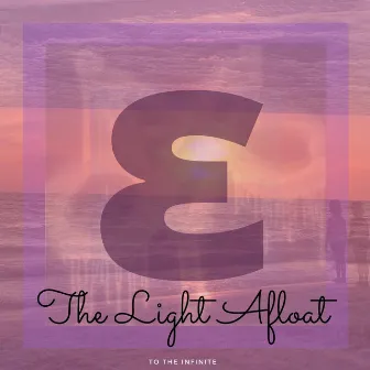 Epsilon: The Light Afloat by To the Infinite