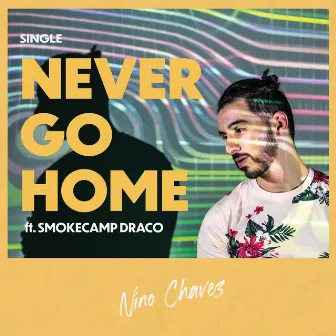 Never Go Home by Nino Chavez