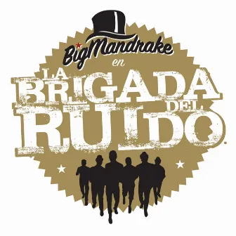 La Brigada del Ruido by BigMandrake