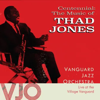 Centennial: The Music of Thad Jones (Live) by Vanguard Jazz Orchestra