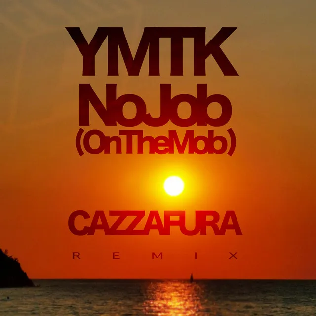 No Job (On the Mob) - Cazzafura Remix