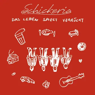 Das Leben spielt verrückt by Die Schickeria