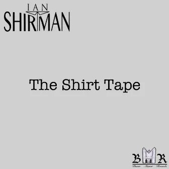 The Shirt Tape by Ian Shirtman