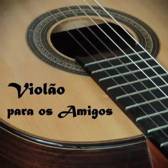 Violão para os Amigos by Amauri Machado