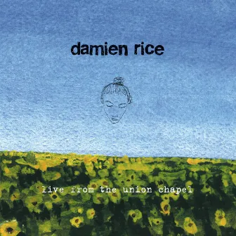 Live from the Union Chapel by Damien Rice