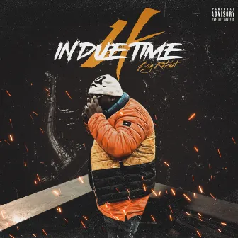 IN DUE TIME 4 by Big Ratchet