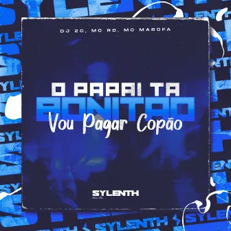 O Papai Ta Bonitão, Vou Pagar Copão by Mc Marofa