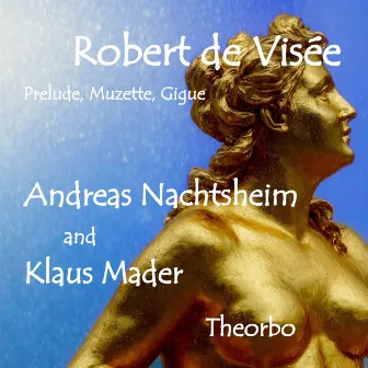 Robert De Visée - Prelude, Muzette, Gigue (For 2 Theorbos) by Klaus Mader