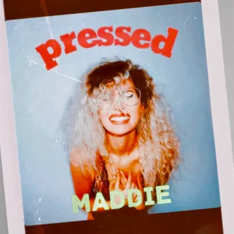 PRESSED by MADDIE