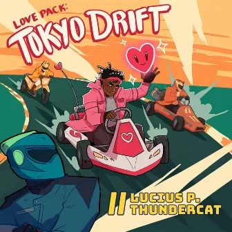 Love Pack : Tokyo Drift by Lucius P. Thundercat