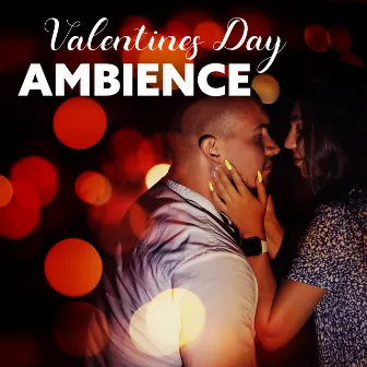 Valentines Day Ambience: Feel the Love by Blissful Love Lounge