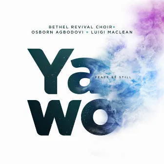 YaWo by Bethel Revival Choir