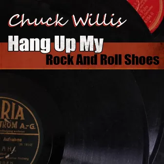 Hang Up My Rock And Roll Shoes by Chuck Willis