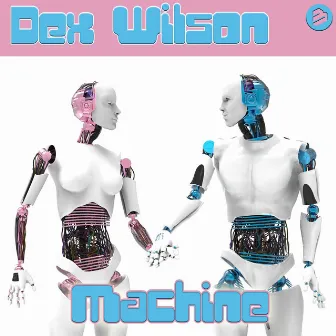 Machine by Dex Wilson