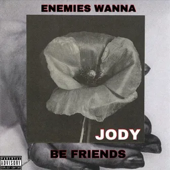 Enemies Wanna Be Friends by Jody