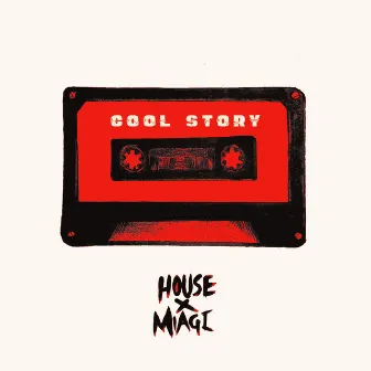 Cool Story by House of Miagi