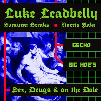 Sex, Drugs & on the Dole by Luke Leadbelly