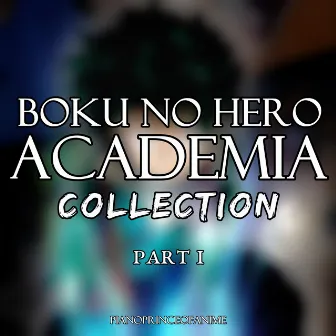 Boku no Hero Academia Collection, Pt. I by PianoPrinceOfAnime