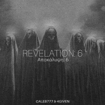 REVELATION: 6 by CALEB777