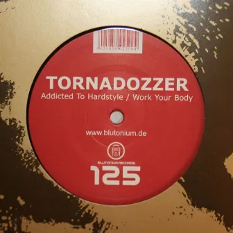 Addicted To Hardstyle / Work Your Body by Tornadozzer