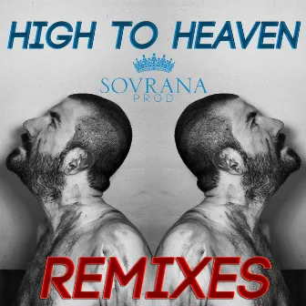 High to Heaven (Remixes) by Sovrana Prod