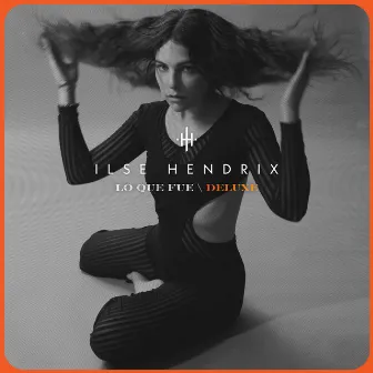 Lo Que Fue (Deluxe) by Ilse Hendrix