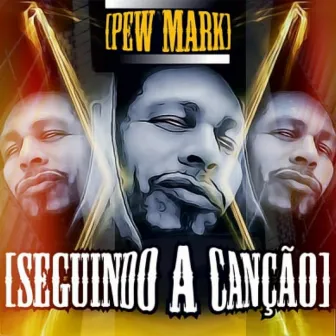 Seguindo a Canção by Pew Mark