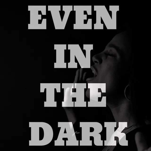 Even in the Dark