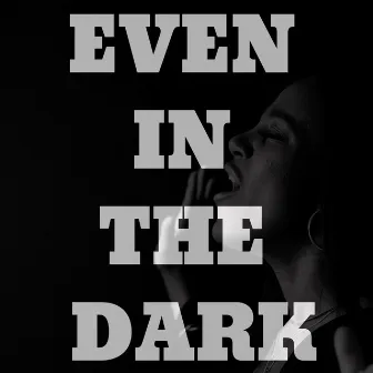 Even in the Dark by Megan Duke