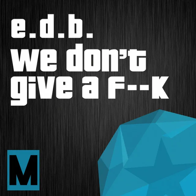 We Don't Give A F--K - Original Mix