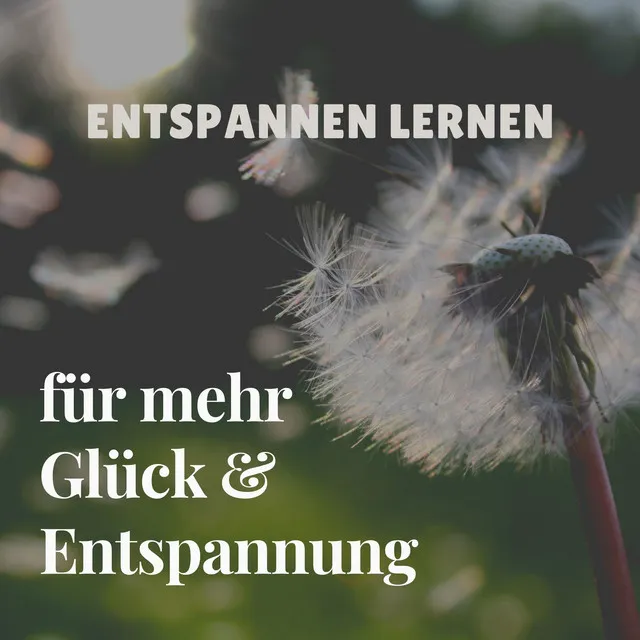 Entspannen lernen für mehr Glück & Entspannung