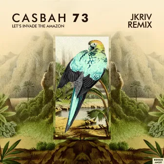 Let's Invade the Amazon (JKriv Remix) by Casbah 73