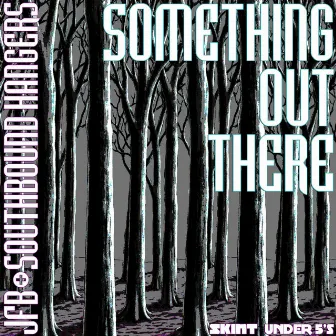 Something Out There by Southbound Hangers