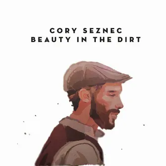 Beauty in the Dirt by Cory Seznec